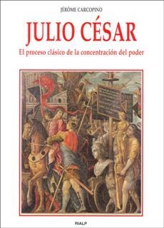 JULIO CESAR. EL PROCESO CLASICO DE LA CONCENTRACION DE PODER | 9788432135101 | CARCOPINO, JEROME | Librería Castillón - Comprar libros online Aragón, Barbastro