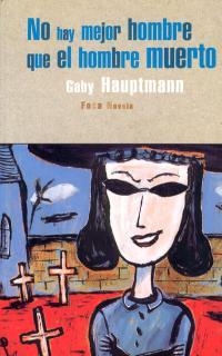 NO HAY MEJOR HOMBRE QUE EL HOMBRE MUERTO | 9788495440037 | HAUPTMANN, GABY | Librería Castillón - Comprar libros online Aragón, Barbastro