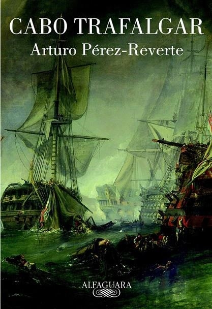 CABO TRAFALGAR | 9788420467177 | Arturo Pérez-Reverte | Librería Castillón - Comprar libros online Aragón, Barbastro