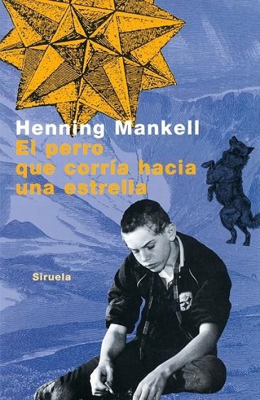 PERRO QUE CORRIA HACIA UNA ESTRELLA, EL (RUSTICA) | 9788478444977 | MANKELL, HENNING | Librería Castillón - Comprar libros online Aragón, Barbastro