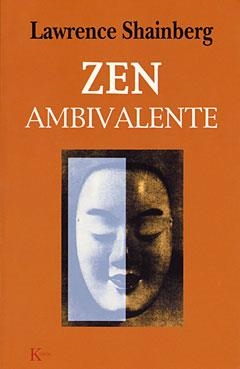 ZEN AMBIVALENTE | 9788472454576 | SHAINBERG, LAWRENCE | Librería Castillón - Comprar libros online Aragón, Barbastro