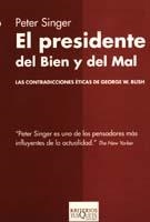 PRESIDENTE DEL BIEN Y DEL MAL, EL   K-16 | 9788483109731 | SINGER, PETER | Librería Castillón - Comprar libros online Aragón, Barbastro