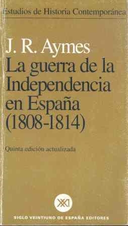 GUERRA DE LA INDEPENDENCIA EN ESPAÑA (1808-1814), LA | 9788432311437 | AYMES, JEAN-RENE | Librería Castillón - Comprar libros online Aragón, Barbastro