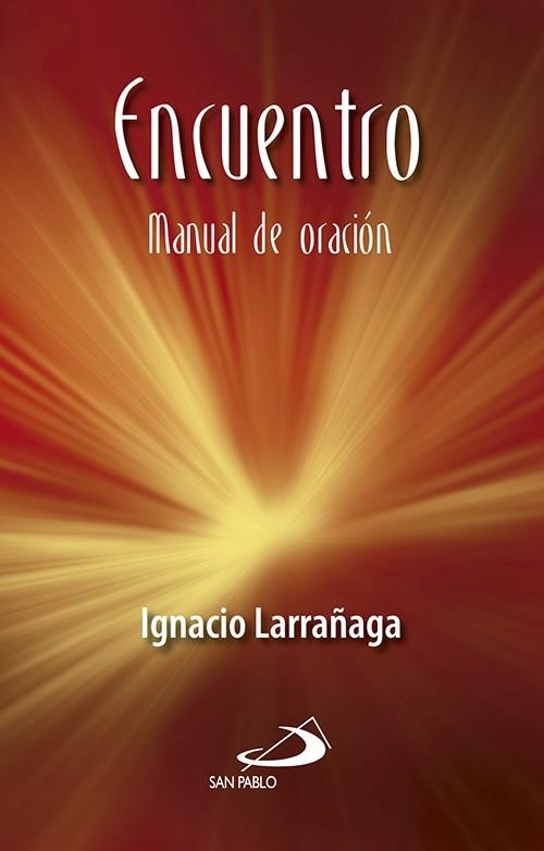 ENCUENTRO MANUAL DE ORACION | 9788428510080 | LARRAÑAGA, IGNACIO | Librería Castillón - Comprar libros online Aragón, Barbastro