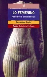 FEMENINO, LO | 9788449309069 | DOLTO, FRANÇOISE | Librería Castillón - Comprar libros online Aragón, Barbastro