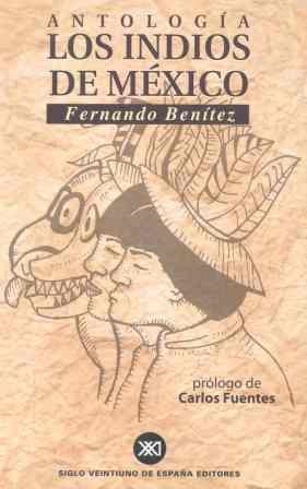 INDIOS DE MEXICO ANTOLOGIA | 9788432310379 | BENITEZ, FERNANDO | Librería Castillón - Comprar libros online Aragón, Barbastro