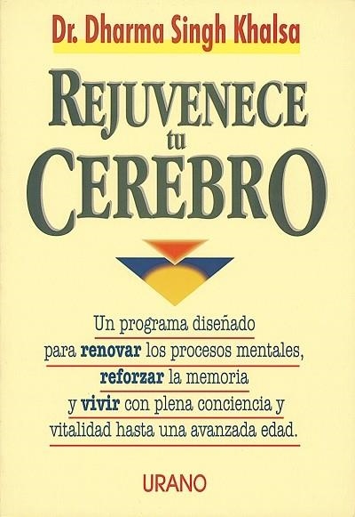 REJUVENECE TU CEREBRO | 9788479532253 | SINGH KHALSA, DHARMA | Librería Castillón - Comprar libros online Aragón, Barbastro