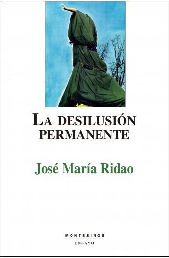 DESILUSION PERMANENTE, LA | 9788489354944 | RIDAO, JOSE MARIA | Librería Castillón - Comprar libros online Aragón, Barbastro