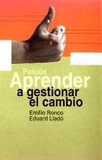 APRENDER A GESTIONAR EL CAMBIO | 9788449308949 | RONCO, EMILIO | Librería Castillón - Comprar libros online Aragón, Barbastro