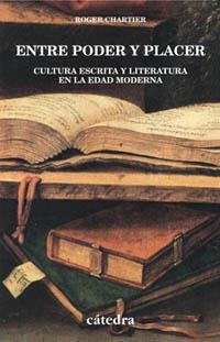 ENTRE PODER Y PLACER | 9788437618302 | CHARTIER, ROGER | Librería Castillón - Comprar libros online Aragón, Barbastro