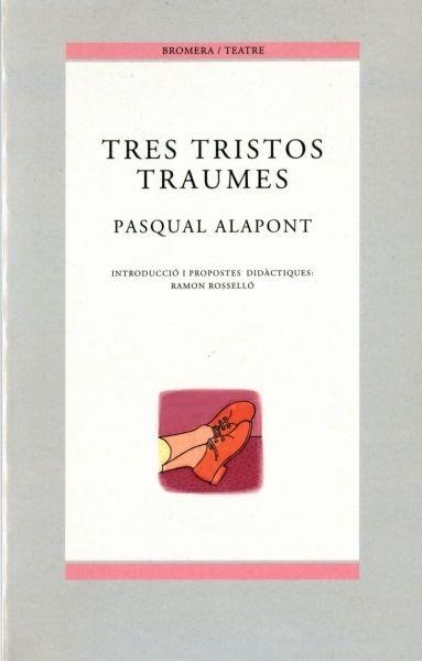 TRES TRISTOS TRAUMES | 9788476605578 | ALAPONT, PASQUAL | Librería Castillón - Comprar libros online Aragón, Barbastro