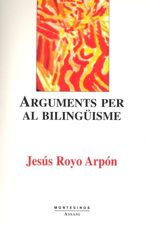 ARGUMENTS PER AL BILINGUISME | 9788489354982 | ROYO ARPON, JESUS | Librería Castillón - Comprar libros online Aragón, Barbastro