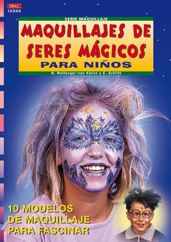 Serie Maquillaje nº 6. MAQUILLAJES DE SERES MÁGICOS PARA NIÑOS | 9788496365032 | Wolfanger-von Kleist, N. | Librería Castillón - Comprar libros online Aragón, Barbastro