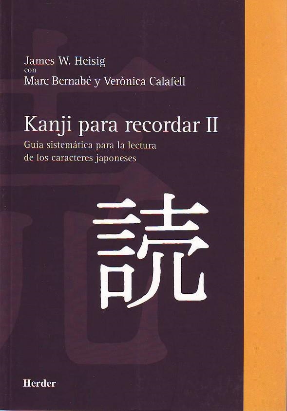 Kanji para recordar II: Guía sistemática para la lectura de los caracteres japon | 9788425423734 | Heisig, James W./Bernabé Costa, Marc/Calafell Callejo, Verònica | Librería Castillón - Comprar libros online Aragón, Barbastro