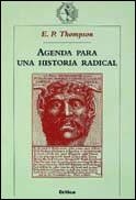 AGENDA PARA UNA HISTORIA RADICAL | 9788484321026 | THOMPSON, E.P. | Librería Castillón - Comprar libros online Aragón, Barbastro