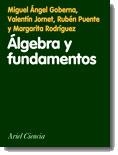 ALGEBRA Y FUNDAMENTOS UNA INTRODUCCION | 9788434480261 | GOBERNA, MIGUEL ANGEL | Librería Castillón - Comprar libros online Aragón, Barbastro