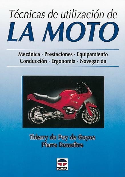 TÉCNICAS DE UTILIZACIÓN DE LA MOTO | 9788479022655 | Dumaître, Pierre/du Puy de Goyne, Thierry | Librería Castillón - Comprar libros online Aragón, Barbastro