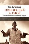 OBEDECERE A DIOS : DIOS, LOS MORMONES Y EL FANATISMO RELIGIO | 9788483076231 | KRAKAUER, JON | Librería Castillón - Comprar libros online Aragón, Barbastro