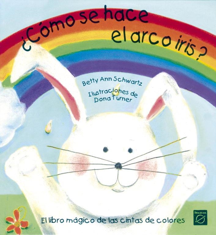 COMO SE HACE EL ARCO IRIS? | 9788448820916 | SCHWARTZ, BETTY ANN | Librería Castillón - Comprar libros online Aragón, Barbastro