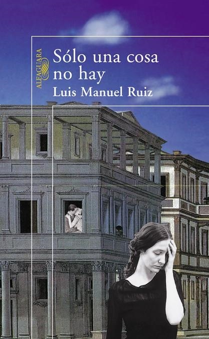 SOLO UNA COSA NO HAY | 9788420478685 | RUIZ, LUIS MANUEL | Librería Castillón - Comprar libros online Aragón, Barbastro