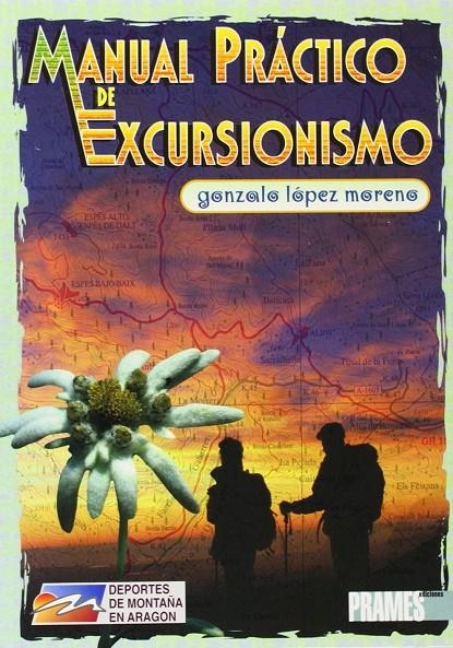 MANUAL PRACTICO DE EXCURSIONISMO | 9788483210109 | LOPEZ MORENO, GONZALO | Librería Castillón - Comprar libros online Aragón, Barbastro