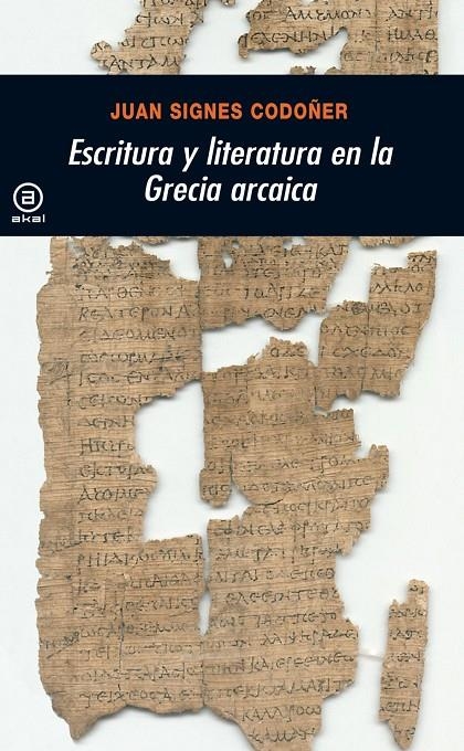 ESCRITURA Y LITERATURA EN LA GRECIA ARAICA | 9788446017486 | SIGNES CODOÑER, JUAN | Librería Castillón - Comprar libros online Aragón, Barbastro