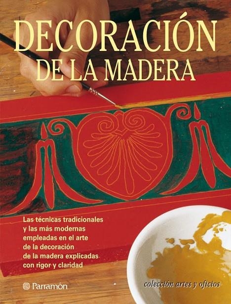 DECORACION DE LA MADERA (ARTES Y OFICIOS) | 9788434222823 | VARIS | Librería Castillón - Comprar libros online Aragón, Barbastro