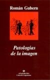 PATOLOGIAS DE LA IMAGEN | 9788433962119 | GUBERN GARRIGA-NOGUES, ROMAN | Librería Castillón - Comprar libros online Aragón, Barbastro