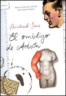 OMBLIGO DE ADAN, EL. HISTORIA NATURAL Y CULTURAL DEL CUERPO | 9788484325758 | SIMS, MICHAEL | Librería Castillón - Comprar libros online Aragón, Barbastro