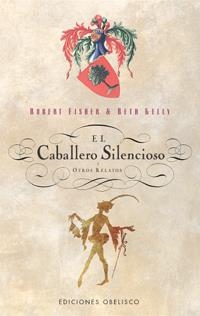 CABALLERO SILENCIOSO Y OTROS RELATOS, EL | 9788497771191 | FISHER, ROBERT; KELLY, BETH | Librería Castillón - Comprar libros online Aragón, Barbastro