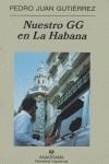 NUESTRO GG EN LA HABANA | 9788433968661 | GUTIERREZ, PEDRO JUAN (1950- ) | Librería Castillón - Comprar libros online Aragón, Barbastro