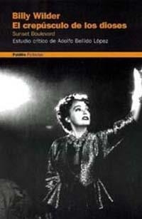 CREPUSCULO DE LOS DIOSES BILLY WILDER, EL | 9788449309403 | BELLIDO LOPEZ, ADOLFO | Librería Castillón - Comprar libros online Aragón, Barbastro