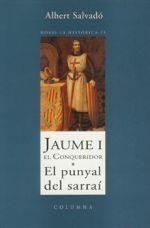 JAUME I EL CONQUERIDOR - PUNYAL DEL SARRAI, EL | 9788483009802 | SALVADO, ALBERT | Librería Castillón - Comprar libros online Aragón, Barbastro