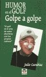 HUMOR EN EL GOLF. GOLPE A GOLPE | 9788479022747 | Carabias, Julio | Librería Castillón - Comprar libros online Aragón, Barbastro