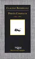 CLAUDIO RODRIGUEZ POESIA COMPLETA   F-232 | 9788483109779 | RODRIGUEZ, CLAUDIO | Librería Castillón - Comprar libros online Aragón, Barbastro