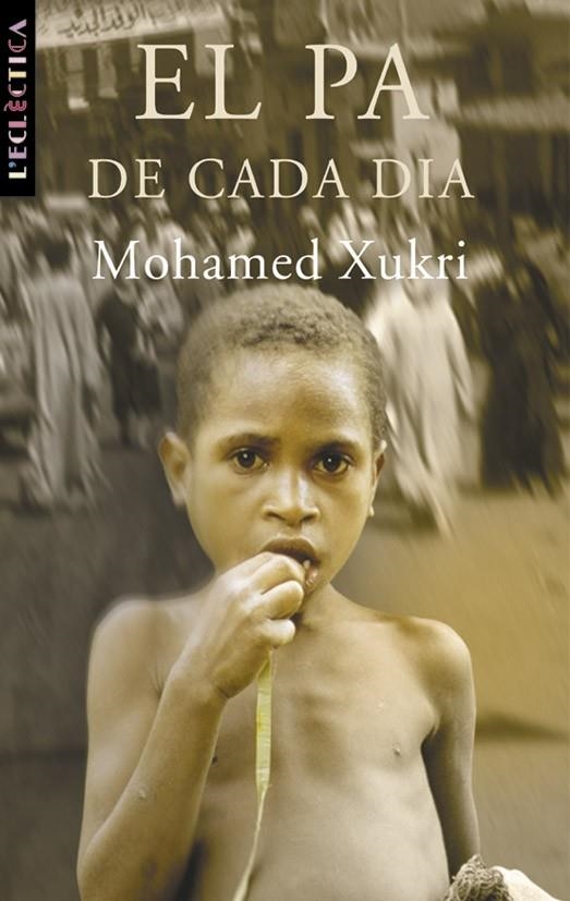 PA DE CADA DIA, EL | 9788476600726 | XUKRI, MOHAMED | Librería Castillón - Comprar libros online Aragón, Barbastro