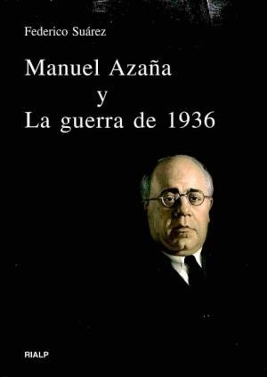 MANUEL AZAÑA Y LA GUERRA DEL 1936 | 9788432133190 | SUAREZ, FEDERICO | Librería Castillón - Comprar libros online Aragón, Barbastro