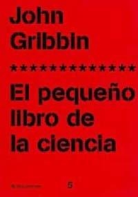 PEQUEÑO LIBRO DE LA CIENCIA, LE | 9788449309717 | GRIBBIN, JOHN | Librería Castillón - Comprar libros online Aragón, Barbastro