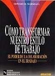 COMO TRANSFORMAR NUESTRO ESTILO DE TRABAJO | 9788480043700 | MARSHALL, EDWARD M. | Librería Castillón - Comprar libros online Aragón, Barbastro