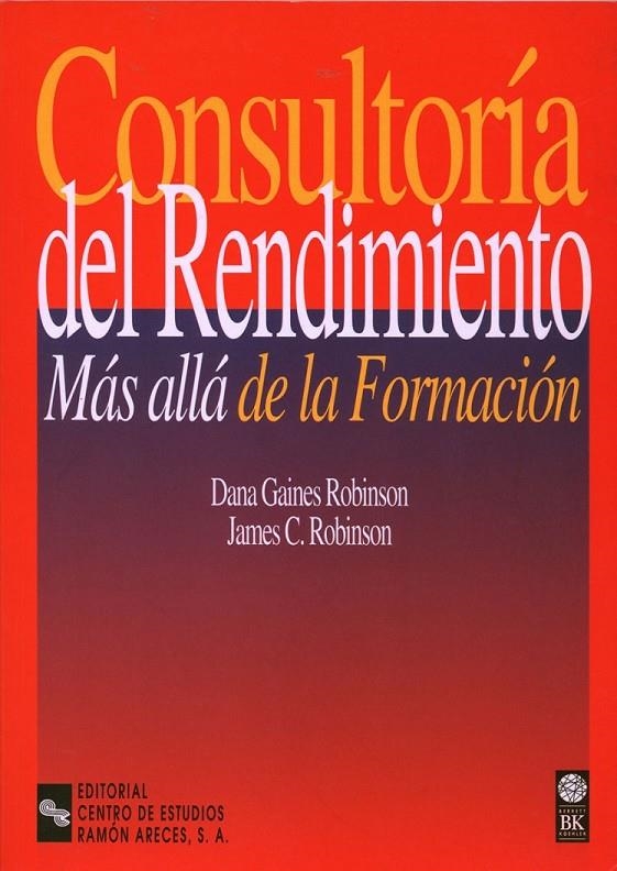 CONSULTORIA DE RENDIMIENTO MAS ALLA DE LA FORMACION | 9788480043526 | GAINES ROBINSON, DANA | Librería Castillón - Comprar libros online Aragón, Barbastro