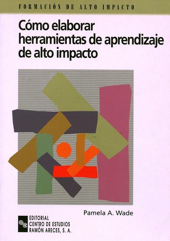 COMO ELABORAR HERRAMIENTAS DE APRENDIZAJE DE ALTO IMPACTO | 9788480043366 | WADE, PAMELA A. | Librería Castillón - Comprar libros online Aragón, Barbastro