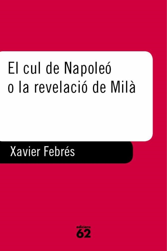 CUL DE NAPOLEO O LA REVELACIO DE MILA, EL (ABAST) | 9788429747829 | FEBRES, XAVIER | Librería Castillón - Comprar libros online Aragón, Barbastro