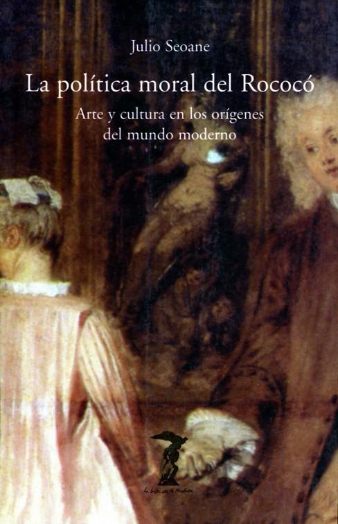 POLITICA MORAL DEL ROCOCO, LA | 9788477746058 | SEOANE, JULIO | Librería Castillón - Comprar libros online Aragón, Barbastro