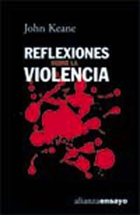 REFLEXIONES SOBRE LA VIOLENCIA | 9788420667669 | KEANE, JOHN | Librería Castillón - Comprar libros online Aragón, Barbastro