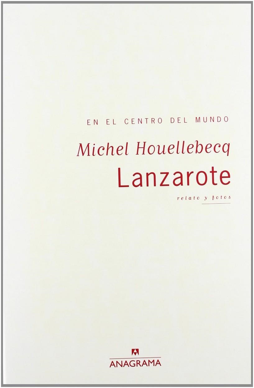 LANZAROTE (RELATO Y FOTOS) | 9788433962997 | HOUELLEBECQ, MICHEL | Librería Castillón - Comprar libros online Aragón, Barbastro