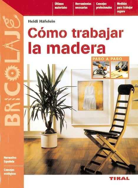 COMO TRABAJAR LA MADERA | 9788430597055 | HAFELEIN, HEIDI | Librería Castillón - Comprar libros online Aragón, Barbastro