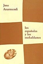 ESPAÑOLES Y LOS EUSKALDUNES, LOS | 9788487524837 | AZURMENDI, JOXE | Librería Castillón - Comprar libros online Aragón, Barbastro