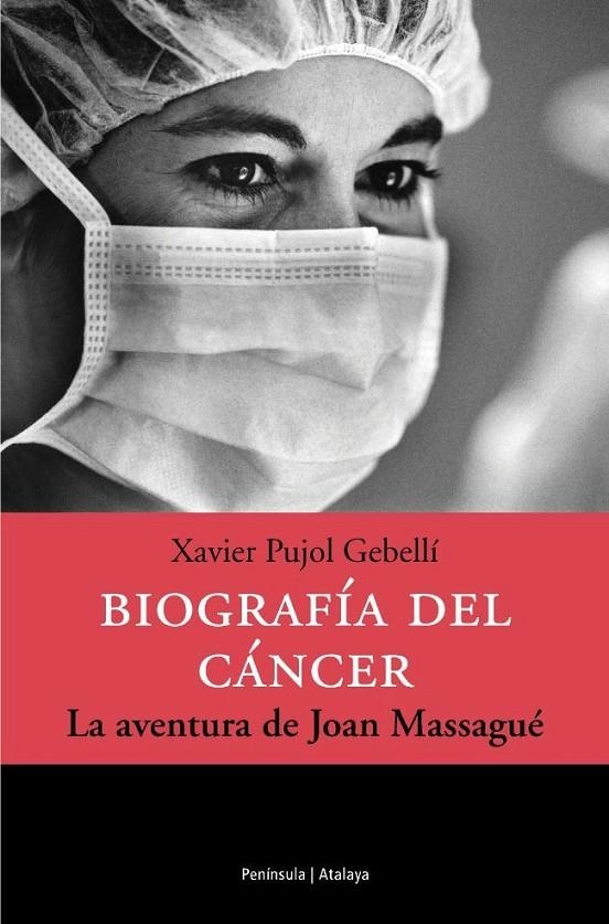 BIOGRAFIA DEL CANCER, LA AVENTURA DE JOAN MASSAGUE | 9788483076309 | PUJOL GEBELLI, XAVIER | Librería Castillón - Comprar libros online Aragón, Barbastro