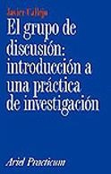 GRUPO DE DISCUSION INTRODUCCION A UNA PRACTICA DE INVESTIGAC | 9788434428799 | CALLEJO, JAVIER | Librería Castillón - Comprar libros online Aragón, Barbastro