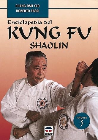 ENCICLOPEDIA DEL KUNG FU. SHAOLIN (VOL. 3) | 9788479022846 | Dsu Yao, Chang/Fassi, Roberto | Librería Castillón - Comprar libros online Aragón, Barbastro